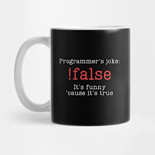 Programmer's joke !false Mug